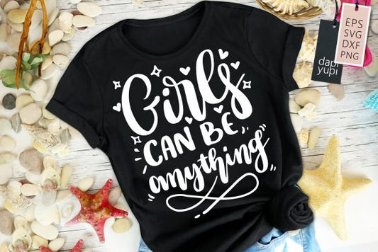 Girls can be anything T-shirt