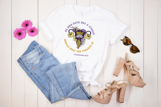 He who hath NOT a Uterus T-shirt